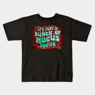 It's Just a Bunch of Hocus Pocus Kids T-Shirt